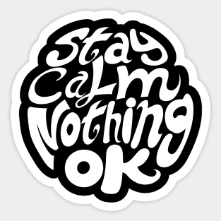 stay calm nothing OK Sticker